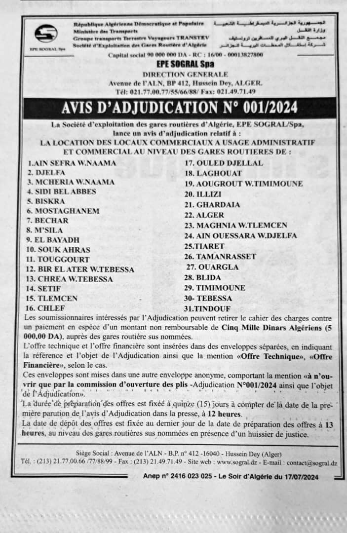 AVIS D'ADJUDICATION N° 001/2024  La société d'exploitation des gares routière d'Algérie, EPE SOGRAL/Spa, Lance un vis d'adjudication relatif à:  LA LOCATION DES LOCAUX COMMERCIAUX A USAGE ADMINISTRATIF ET COMMERCIAL  AU NIVEAU DES GARES ROUTIERE